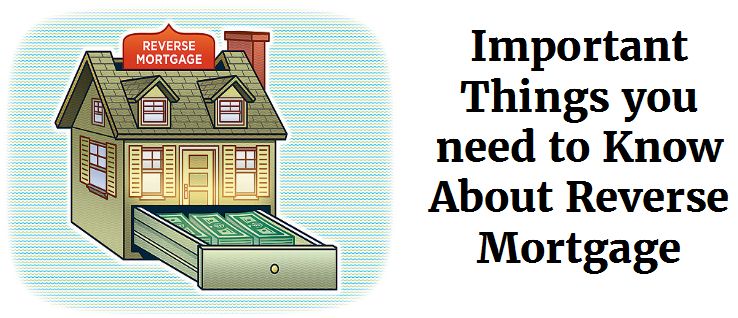 Important things to Know about reverse mortgage